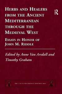 Herbs and Healers from the Ancient Mediterranean through the Medieval West : Essays in Honor of John M. Riddle (Medicine in the Medieval Mediterranean)
