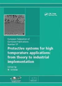 Protective Systems for High Temperature Applications EFC 57 : From Theory to Industrial Implementation (European Federation of Corrosion Publications)
