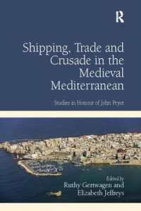 Shipping, Trade and Crusade in the Medieval Mediterranean : Studies in Honour of John Pryor