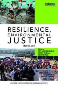 レジリエンス、環境正義と都市<br>Resilience, Environmental Justice and the City (Routledge Equity, Justice and the Sustainable City series)