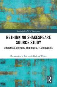 シェイクスピアの典拠研究再考<br>Rethinking Shakespeare Source Study : Audiences, Authors, and Digital Technologies (Routledge Studies in Shakespeare)