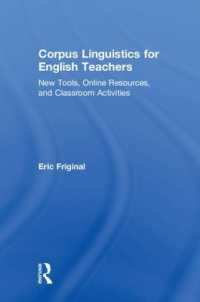 英語教師のためのコーパス言語学<br>Corpus Linguistics for English Teachers : Tools, Online Resources, and Classroom Activities