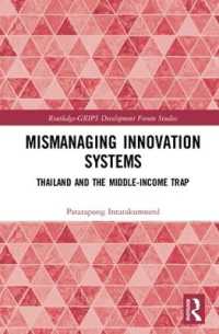 奇跡の経済成長の失敗：タイのイノベーション・システムと中所得国の罠<br>Mismanaging Innovation Systems : Thailand and the Middle-income Trap (Routledge-grips Development Forum Studies)