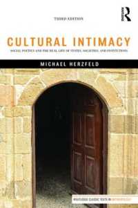 文化的親密性：国家・社会・制度と社会詩学（第３版）<br>Cultural Intimacy : Social Poetics and the Real Life of States, Societies, and Institutions (Routledge Classic Texts in Anthropology) （3RD）