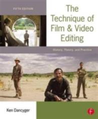 The Technique of Film and Video Editing : History, Theory, and Practice （5TH）