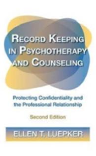 Record Keeping in Psychotherapy and Counseling : Protecting Confidentiality and the Professional Relationship -- Hardback （2 ed）