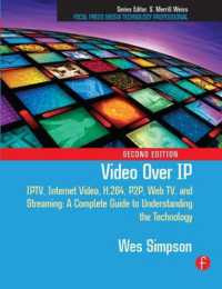 Video over IP : IPTV, Internet Video, H.264, P2P, Web TV, and Streaming: A Complete Guide to Understanding the Technology （2ND）