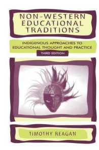 Non-Western Educational Traditions : Indigenous Approaches to Educational Thought and Practice (Sociocultural, Political, and Historical Studies in Ed （3 Reprint）