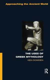 The Uses of Greek Mythology (Approaching the Ancient World)