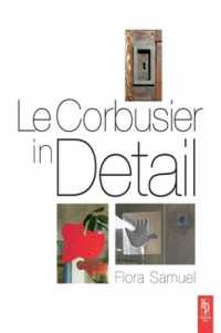 ル・コルビュジエ建築詳解<br>Le Corbusier in Detail