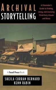 Archival Storytelling : A Filmmaker's Guide to Finding, Using, and Licensing Third-party Visuals and Music