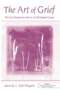 The Art of Grief : The Use of Expressive Arts in a Grief Support Group (Series in Death, Dying, and Bereavement)