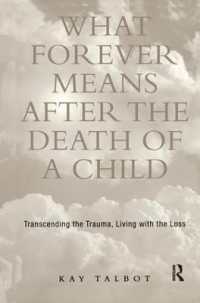 What Forever Means after the Death of a Child : Transcending the Trauma, Living with the Loss (Series in Trauma and Loss)