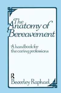 The Anatomy of Bereavement : A Handbook for the Caring Professions