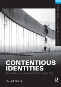 Contentious Identities : Ethnic, Religious and National Conflicts in Today's World (Framing 21st Century Social Issues)