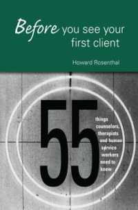 Before You See Your First Client : 55 Things Counselors, Therapists and Human Service Workers Need to Know