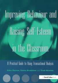 Improving Behaviour and Raising Self-Esteem in the Classroom : A Practical Guide to Using Transactional Analysis