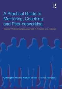 A Practical Guide to Mentoring, Coaching and Peer-networking : Teacher Professional Development in Schools and Colleges