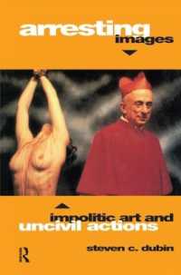 Arresting Images : Impolitic Art and Uncivil Actions