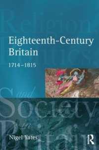 Eighteenth Century Britain : Religion and Politics 1714-1815 (Religion, Politics and Society in Britain)