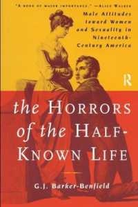 The Horrors of the Half-Known Life : Male Attitudes toward Women and Sexuality in 19th. Century America