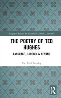 The Poetry of Ted Hughes : Language, Illusion & Beyond (Longman Studies in Twentieth Century Literature)