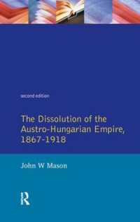 The Dissolution of the Austro-Hungarian Empire, 1867-1918 (Seminar Studies) （2ND）