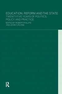 Education, Reform and the State : Twenty Five Years of Politics, Policy and Practice