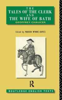 The Tales of the Clerk and the Wife of Bath (Routledge English Texts)