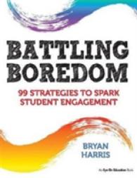 Battling Boredom : 99 Strategies to Spark Student Engagement