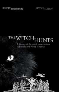 The Witch Hunts : A History of the Witch Persecutions in Europe and North America （2ND）