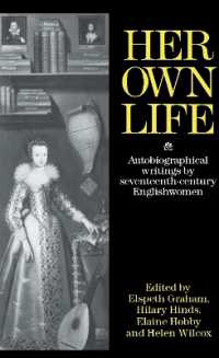 Her Own Life : Autobiographical Writings by Seventeenth-Century Englishwomen