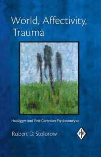World, Affectivity, Trauma : Heidegger and Post-Cartesian Psychoanalysis (Psychoanalytic Inquiry Book Series)