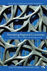 Remaking Regional Economies : Power, Labor and Firm Strategies (Routledge Studies in Economic Geography)