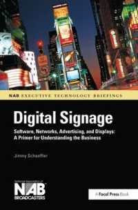 Digital Signage : Software, Networks, Advertising, and Displays: A Primer for Understanding the Business