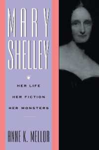 Mary Shelley : Her Life, Her Fiction, Her Monsters