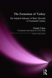 The Formation of Turkey : The Seljukid Sultanate of Rum: Eleventh to Fourteenth Century (A History of the Near East)