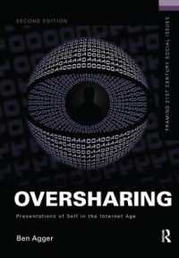 Oversharing: Presentations of Self in the Internet Age (Framing 21st Century Social Issues) （2ND）