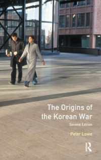The Origins of the Korean War : Second Edition (Origins of Modern Wars) （2ND）