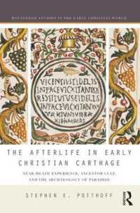 The Afterlife in Early Christian Carthage : Near-Death Experiences, Ancestor Cult, and the Archaeology of Paradise (Routledge Studies in the Early Christian World)