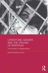 Literature, Gender, and the Trauma of Partition : The Paradox of Independence (Routledge Research on Gender in Asia Series)
