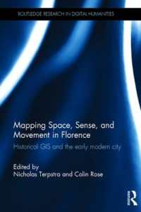 フィレンツェで空間、感覚、運動をマッピングする：歴史的GISと近代初期都市<br>Mapping Space, Sense, and Movement in Florence : Historical GIS and the Early Modern City (Routledge Research in Digital Humanities)