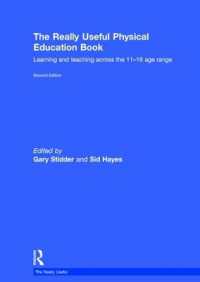 The Really Useful Physical Education Book : Learning and teaching across the 11-16 age range (The Really Useful) （2ND）