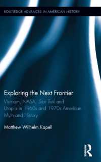 次なるフロンティアへ：1960・70年代アメリカにおけるベトナム・NASA・スタートレックとユートピア<br>Exploring the Next Frontier : Vietnam, NASA, Star Trek and Utopia in 1960s and 70s American Myth and History (Routledge Advances in American History)