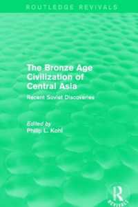 The Bronze Age Civilization of Central Asia : Recent Soviet Discoveries (Routledge Revivals)
