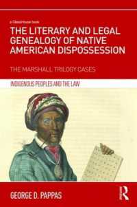 The Literary and Legal Genealogy of Native American Dispossession : The Marshall Trilogy Cases (Indigenous Peoples and the Law)