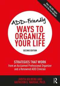 ADD-Friendly Ways to Organize Your Life : Strategies that Work from an Acclaimed Professional Organizer and a Renowned ADD Clinician （2ND）