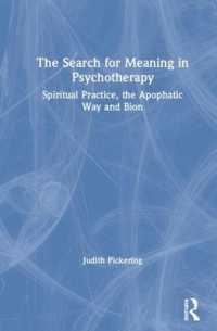 The Search for Meaning in Psychotherapy : Spiritual Practice, the Apophatic Way and Bion
