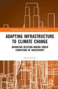 Adapting Infrastructure to Climate Change : Advancing Decision-Making under Conditions of Uncertainty (Routledge Advances in Climate Change Research)