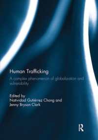 Human Trafficking : A Complex Phenomenon of Globalization and Vulnerability